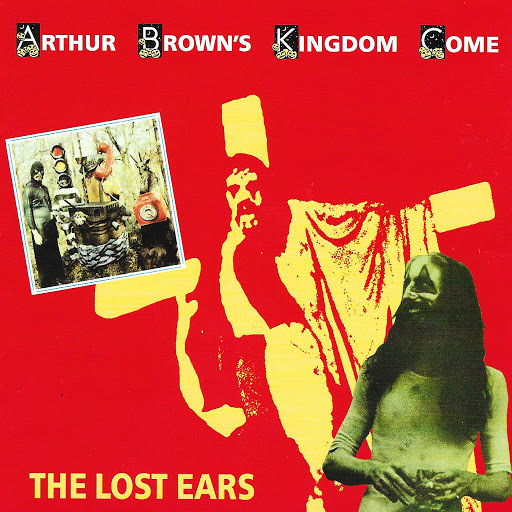 Arthur Brown's Kingdom Come - The Lost Ears (1976)