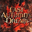 Last Autumn*s Dream