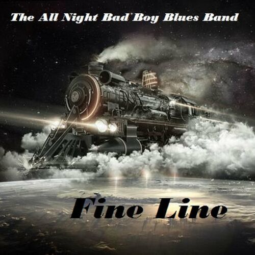 The All Night Bad Boy Blues Band - Fine Line (2022)